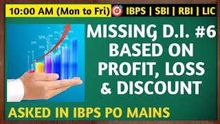 MISSING DI BASED ON PROFIT AND LOSS || UNIQUE APPROACH TO SOLVE QUESTIONS || ARITHMETIC BASED DI