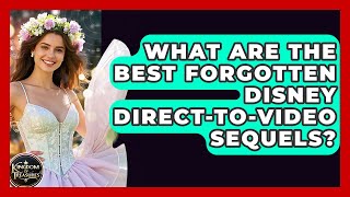What Are The Best Forgotten Disney Direct-to-video Sequels? - Kingdom Of Treasures