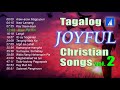 Tagalog Joyful Christian Songs 2 Nonstop