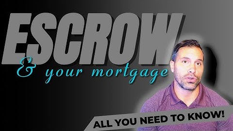 Mortgage Escrow Accounts: Everything You Need to Know!
