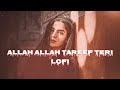 Allah Allah Tareef Teri Lofi Song | Bollywood lofi songs