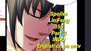 Lin Feng 355 Part 3 -Spoiler INDO/ENG actv on cc