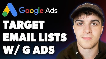 How to Target Email Lists with Google Ads (Full 2025 Guide)