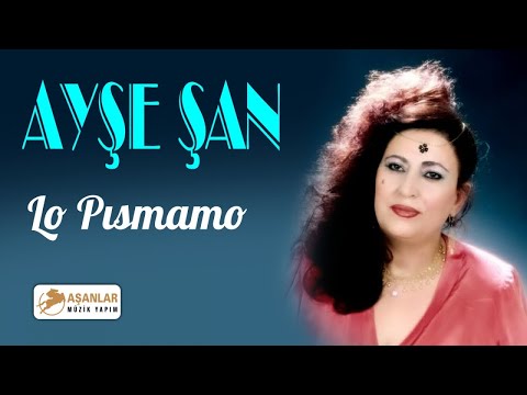 Ayşe Şan - Lo Pısmamo
