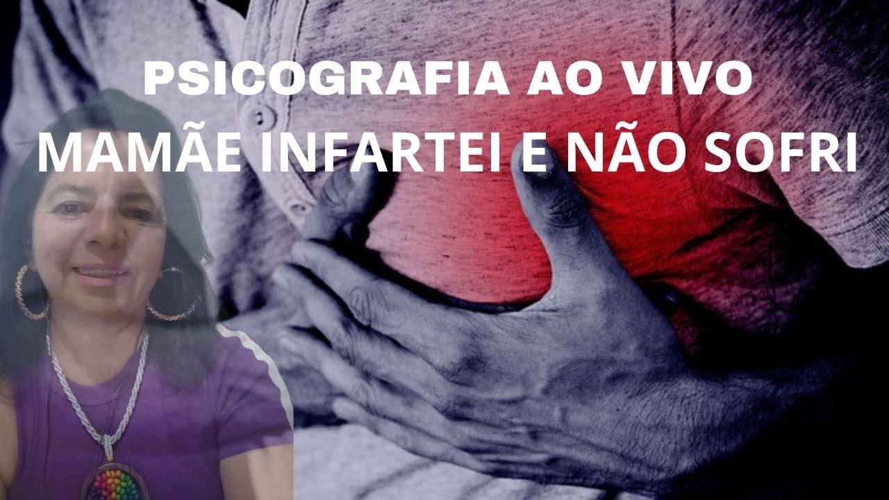 PSICOGRAFIA AO VIVO - INFARTEI E NÃO SOFRI