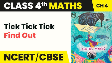 Find Out - Tick Tick Tick | Class 4 Maths Chapter 4 | CBSE 2024-25