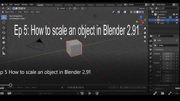Ep 5: How to scale an object in Blender 2.91