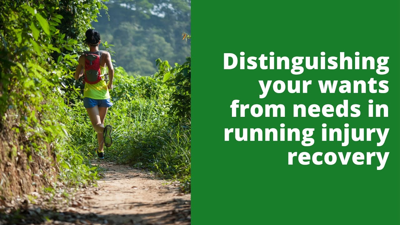 Distinguishing your wants from needs in running injury recovery YouTube