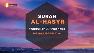 Al-Hasyr [سورة الحشر] Beserta terjemahan | Abdullah Al-Mathrud