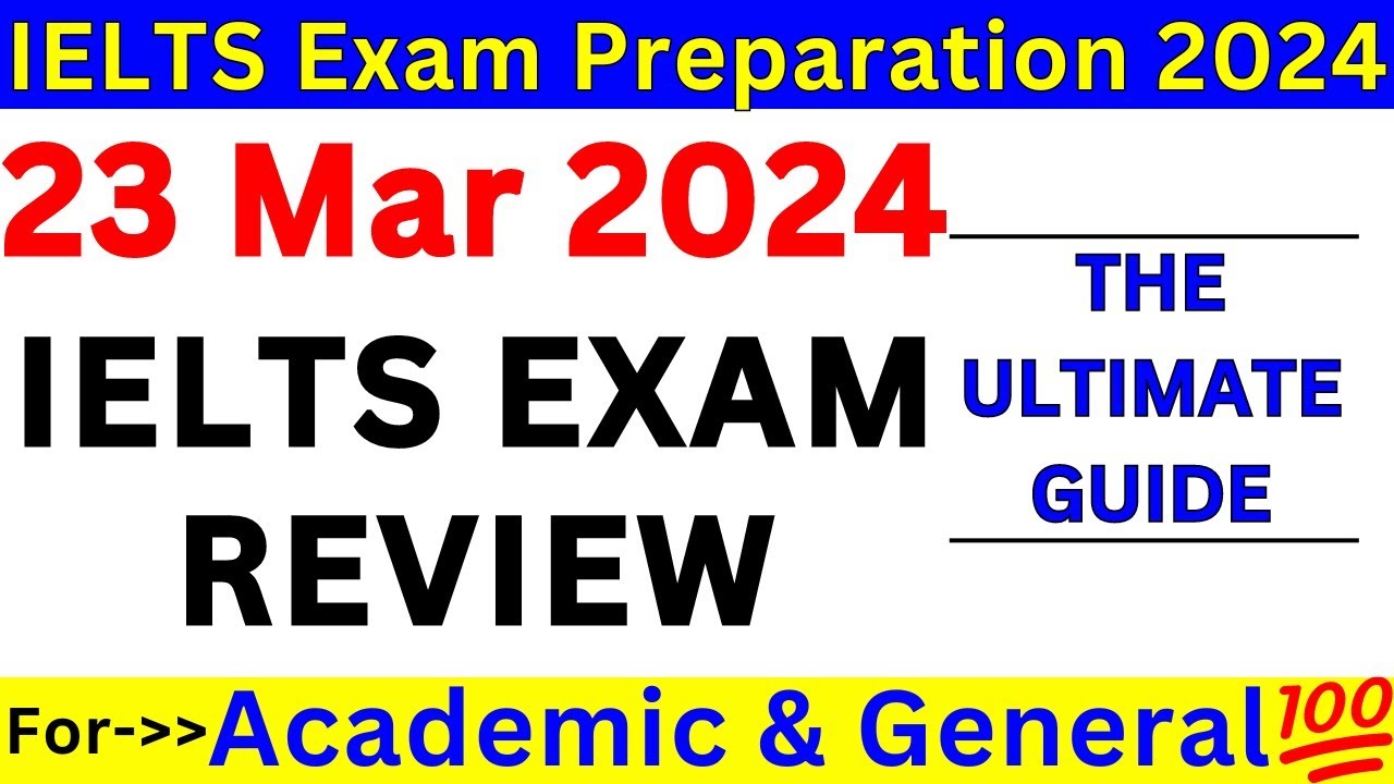 23 MARCH 2024 IELTS EXAM REVIEW WITH READING AND WRITING PASSAGES