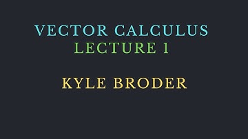 VECTOR CALCULUS LECTURE 1