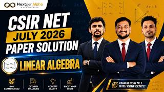 CSIR NET July 2026 Paper Discussion | LINEAR ALGEBRA Questions & Complete Solutions