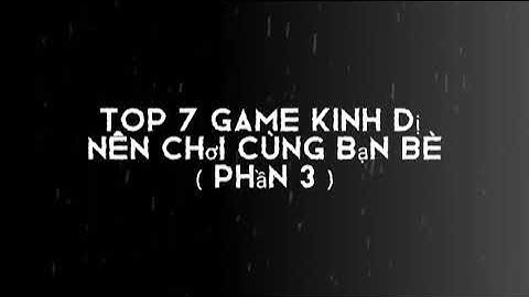 Top game kinh di choi cung ban be năm 2024