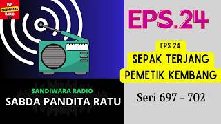 SABDA PANDITA RATU Seri 697 - 702 Episode 24. Sepak Terjang Pemetik Kembang [Sandiwara Radio]