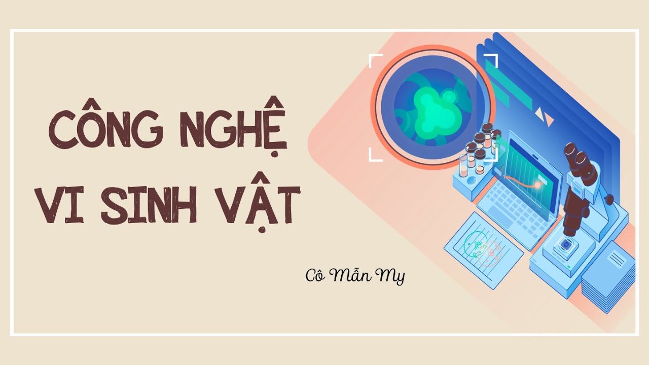 Công nghệ vi sinh vật (phần 1) - Sinh học 10 - OLM.VN