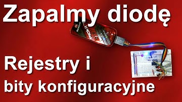 #5 Podstawy. Co to są rejestry oraz bity konfiguracyjne. Zapalamy diodę. Mikrokontrolery PIC