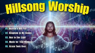 Spirit of Worship – Hillsong Worship Playlist 2025 | Best Praise &amp; Christian Worship Songs