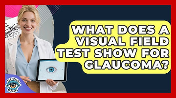What Does A Visual Field Test Show For Glaucoma? - Eye Health Experts