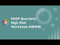 MSSP Quarterly High Risk Workbook (HRWB) Overview