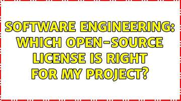 Software Engineering: Which open-source license is right for my project? (5 Solutions!!)