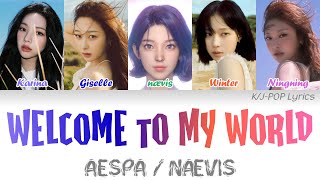 aespa (에스파) - Welcome To MY World (feat. nævis) Colour Coded Lyrics (Han/Rom/Eng)