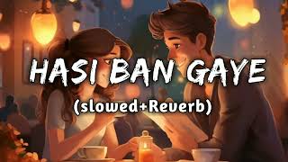 hasi ban gaye (slowed+Reverb)|Ami Mishra |hamari adhuri kahani