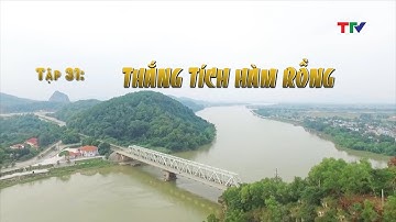 Thắng tích Hàm Rồng (Ký sự Thanh Hóa tên đất hồn người – Tập 31)