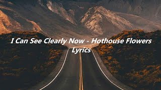 I Can See Clearly Now By Hothouse Flowers Lyrics