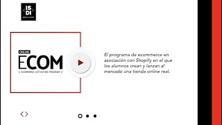 ISDI  | ECOM | El único programa que te enseña a crear y lanzar al mercado una tienda online real.