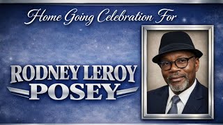 Rodney Leroy Posey Homegoing Celebration
