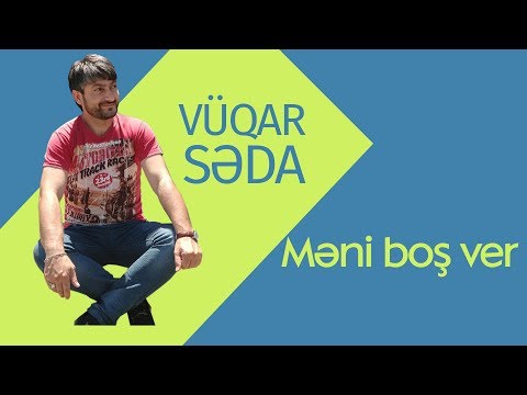 Vüqar Səda. Məni boş ver 2017