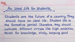 Essay on An Ideal Life of Students | Essay writing | English essay| handwriting |writing |Eng Teach