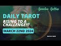 DAILY TAROT &quot;RISING TO A CHALLENGE!!!&quot; MARCH 22nd 2024