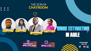 THE SCRUM CHATROOM - WORK ESTIMATION IN AGILE