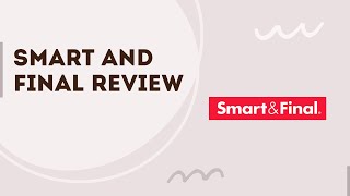 Smart and Final Review