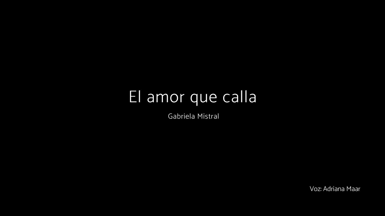 El amor que calla - Gabriela Mistral - YouTube