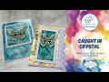Caught in Crystal | Crafty Concoctions