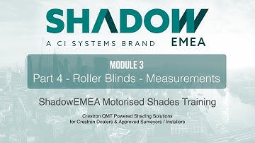 Module 3 - Part 4// Roller Blinds Measurements Shadow EMEA Shades Powered by Crestron QMT Technology