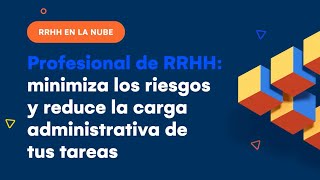 Profesional de RRHH: minimiza los riesgos y reduce la carga administrativa de tus tareas