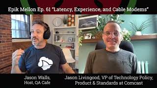 Epik Mellon Ep61: “Latency, Experience, and Cable Modems” with Jason Livingood, Comcast
