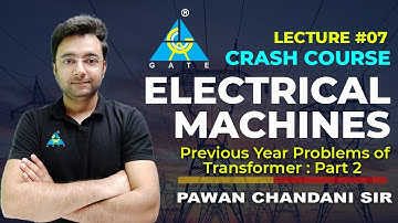 #07 Previous Year Problems of Transformer : Part 2 | Electrical Machines | Pawan Chandani Sir |