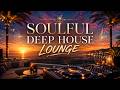 Luxury Soulful Deep House Mix | Sunset Lounge Vibes 2026