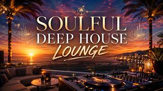 Luxury Soulful Deep House Mix | Sunset Lounge Vibes 2026