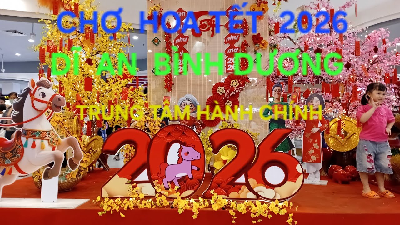 Chợ hoa tết năm 2026 đẹp nhất Trung Tâm hành chính Dĩ An Bình Dương (cũ) HCM @điện Mặt Trời tổng hợp
