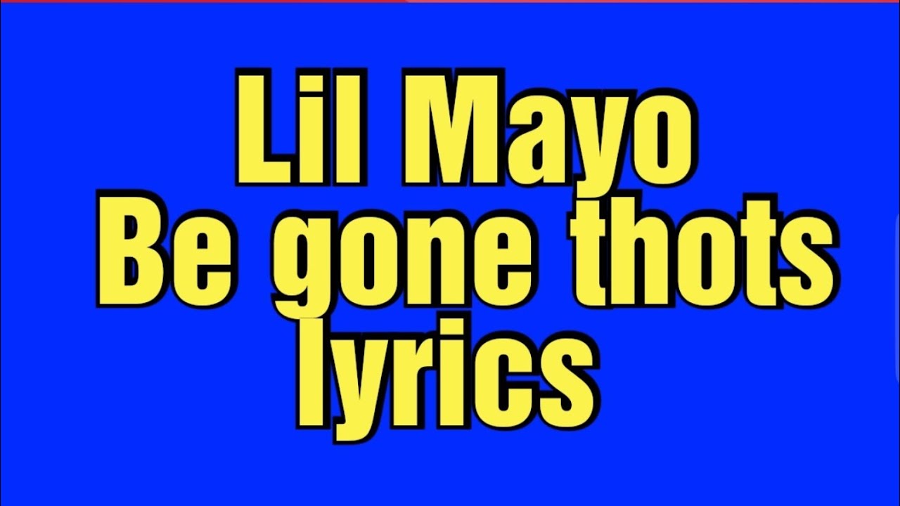 Lil mayo _-_Be gone thots! (lyrics)