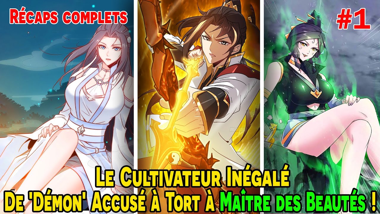 [COMPLETS 1/3]  Le Cultivateur Inégalé : De 'Démon' Accusé à Tort à Maître des Beautés | #HaliRécaps