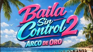 Arco de Oro - Baila sin Control 2