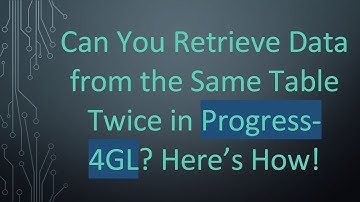 Can You Retrieve Data from the Same Table Twice in Progress-4GL? Here’s How!