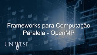 Computação Escalável - Frameworks para Computação Paralela - OpenMP