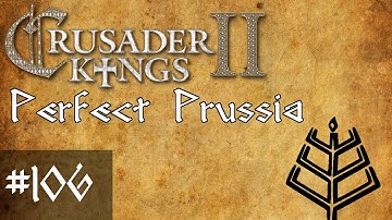 106 Perfect Prussia, Crusader Kings 2 Conclave